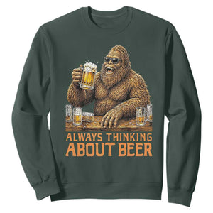 Funny Bigfoot Always Thinking About Beer Sweatshirt Beer Drinker Gift