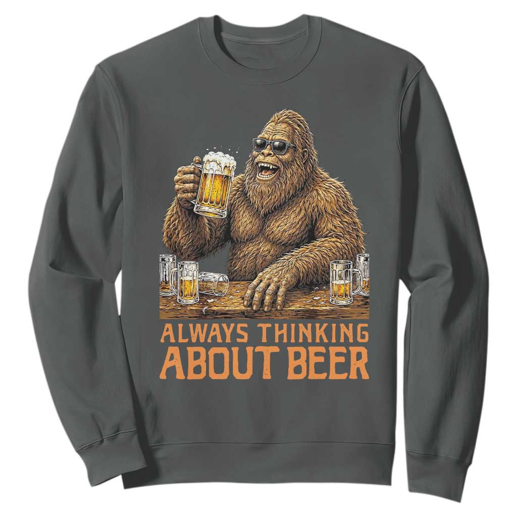 Funny Bigfoot Always Thinking About Beer Sweatshirt Beer Drinker Gift