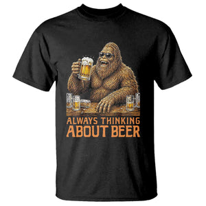 Funny Bigfoot Always Thinking About Beer T Shirt Beer Drinker Gift