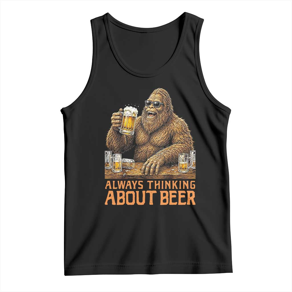 Funny Bigfoot Always Thinking About Beer Tank Top Beer Drinker Gift TS12 Black Print Your Wear