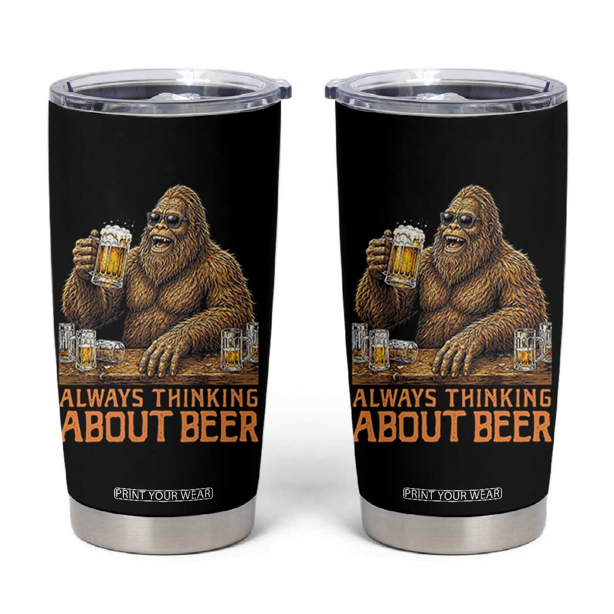 Funny Bigfoot Always Thinking About Beer Tumbler Cup Beer Drinker Gift TS12 Black Print Your Wear