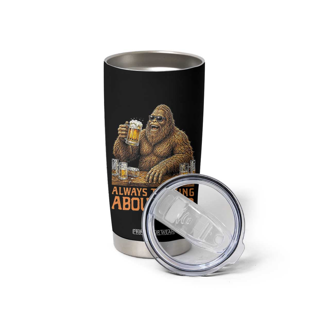 Funny Bigfoot Always Thinking About Beer Tumbler Cup Beer Drinker Gift