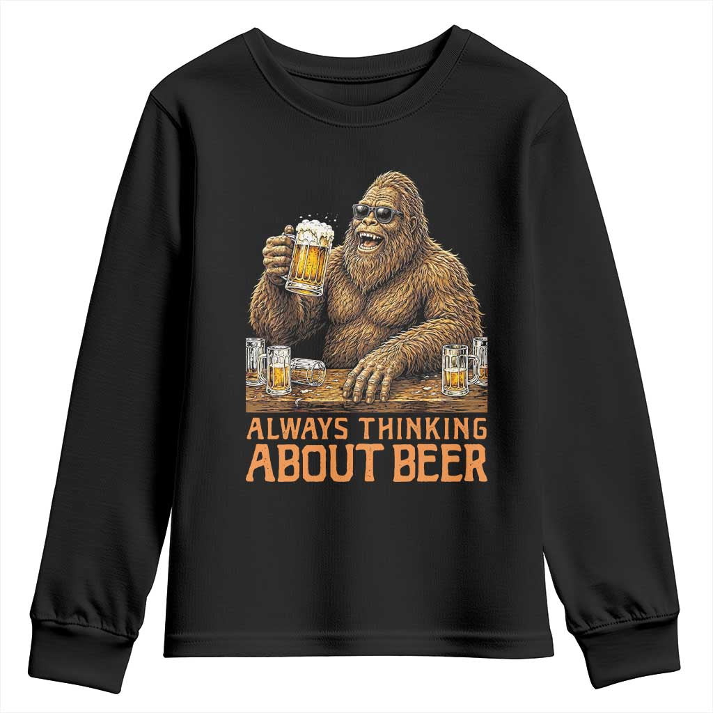 Funny Bigfoot Always Thinking About Beer Youth Sweatshirt Beer Drinker Gift TS12 Black Print Your Wear