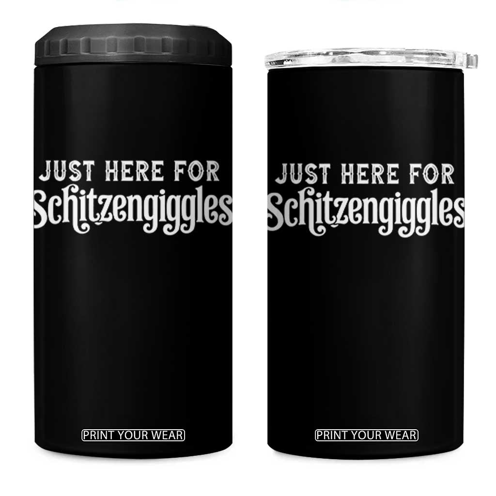 Just Here For Schitzengiggles 4 in 1 Can Cooler Tumbler German Beer Festival Funny Gift TS12 One Size: 16 oz Black Print Your Wear