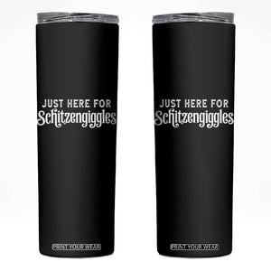 Just Here For Schitzengiggles Skinny Tumbler German Beer Festival Funny Gift