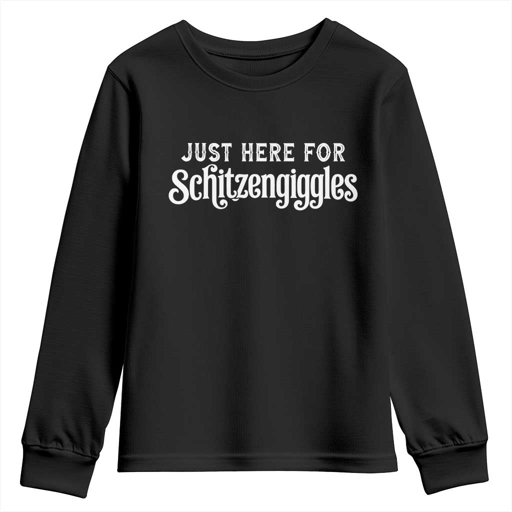 Just Here For Schitzengiggles Youth Sweatshirt German Beer Festival Funny Gift TS12 Black Print Your Wear