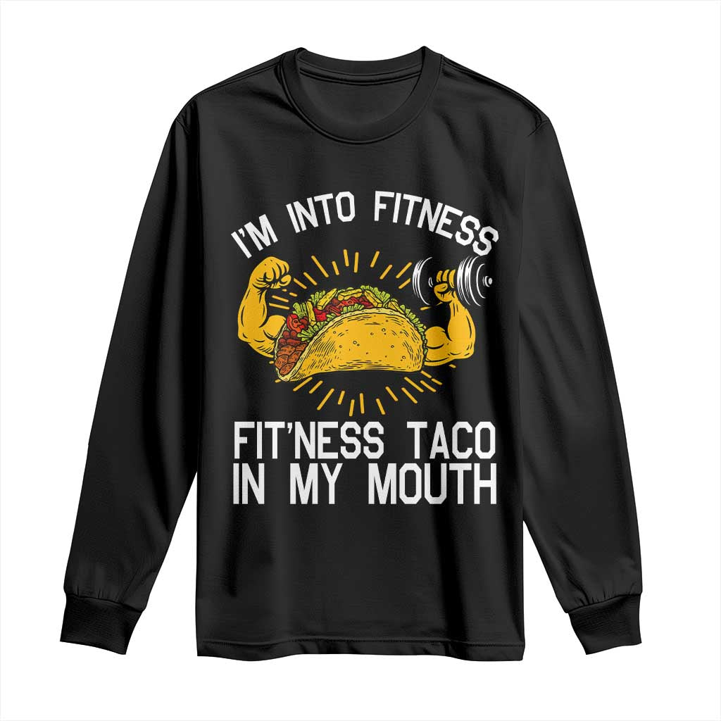 Funny Tacos Lover Long Sleeve Shirt I Am Into Fitness TS12 Black Print Your Wear