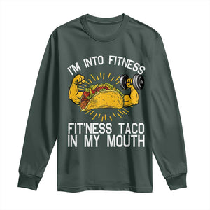 Funny Tacos Lover Long Sleeve Shirt I Am Into Fitness TS12 Dark Forest Green Print Your Wear