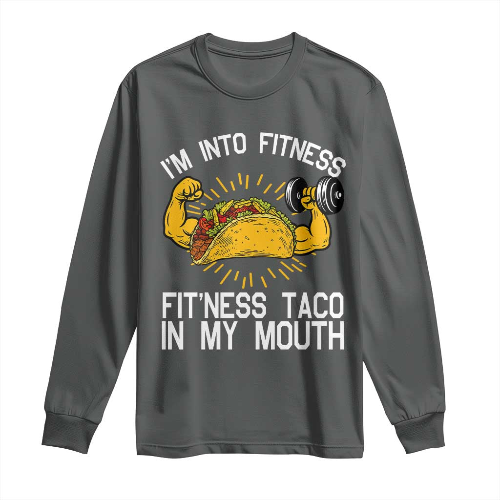 Funny Tacos Lover Long Sleeve Shirt I Am Into Fitness TS12 Dark Heather Print Your Wear
