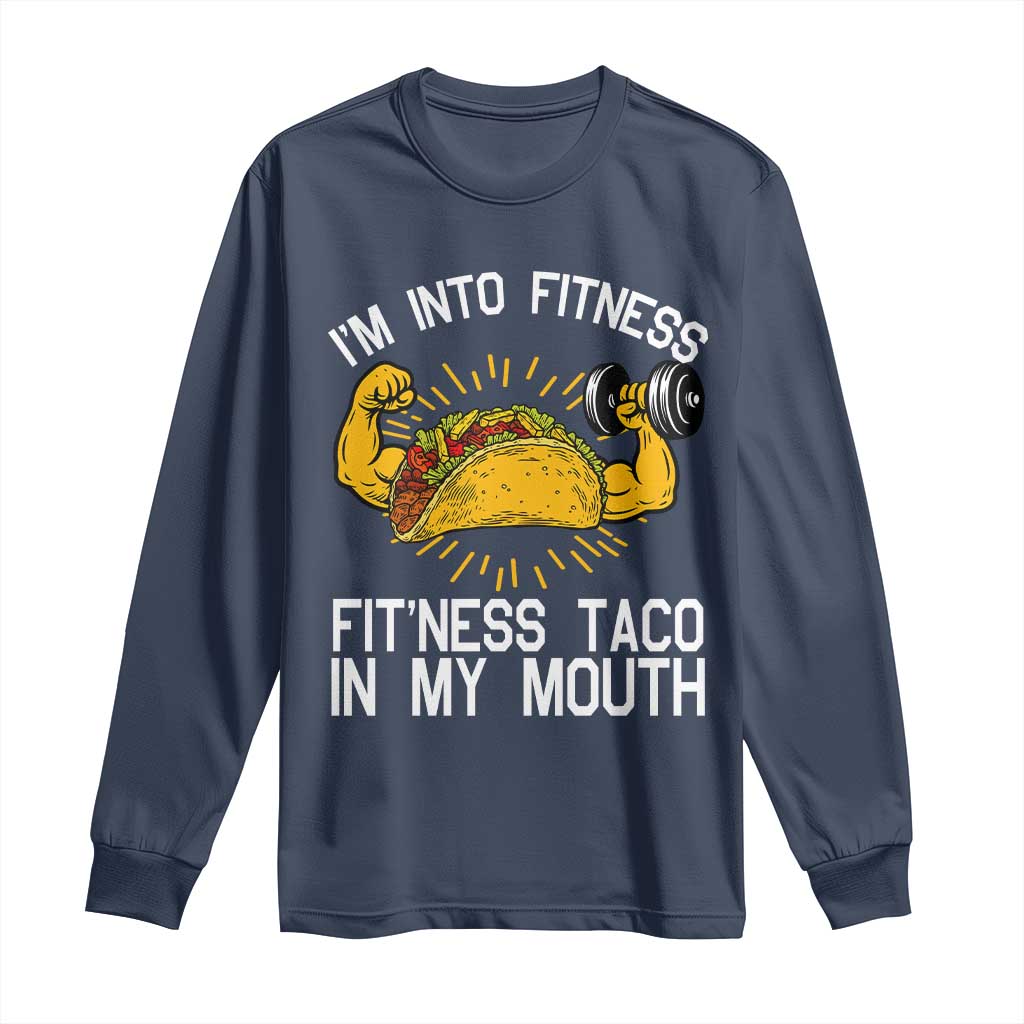 Funny Tacos Lover Long Sleeve Shirt I Am Into Fitness TS12 Navy Print Your Wear