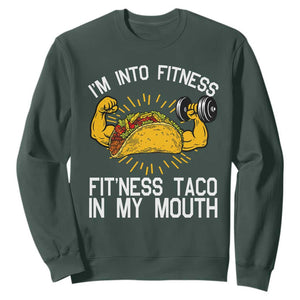 Funny Tacos Lover Sweatshirt I Am Into Fitness TS12 Dark Forest Green Print Your Wear