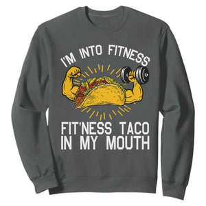 Funny Tacos Lover Sweatshirt I Am Into Fitness TS12 Dark Heather Print Your Wear