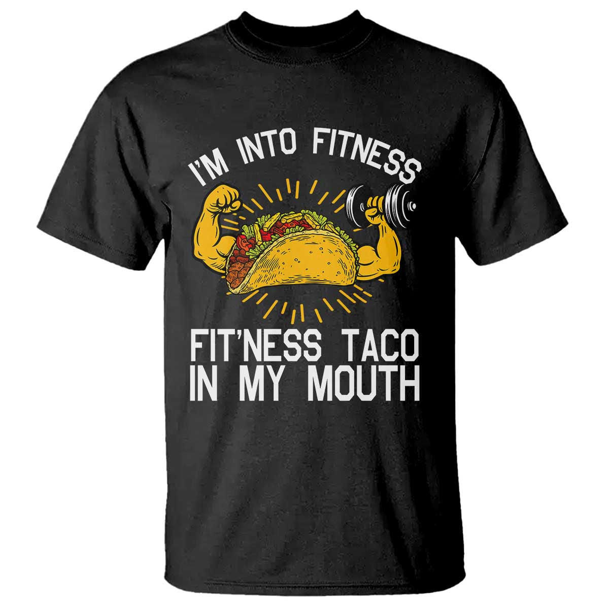 Funny Tacos Lover T Shirt I Am Into Fitness TS12 Black Print Your Wear