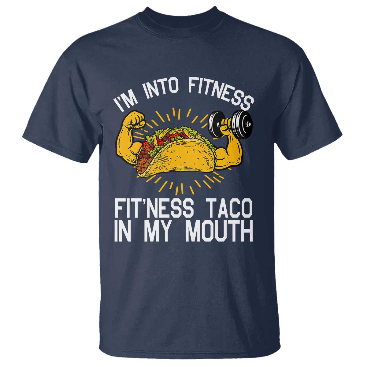 Funny Tacos Lover T Shirt I Am Into Fitness TS12 Navy Print Your Wear