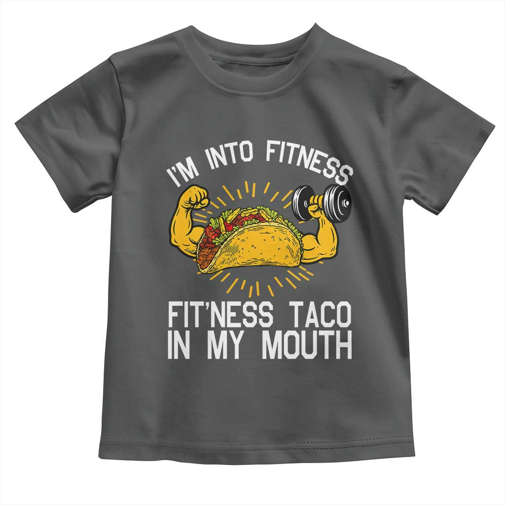 Funny Tacos Lover Toddler T Shirt I Am Into Fitness TS12 Dark Heather Print Your Wear