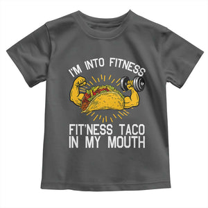 Funny Tacos Lover Toddler T Shirt I Am Into Fitness TS12 Dark Heather Print Your Wear