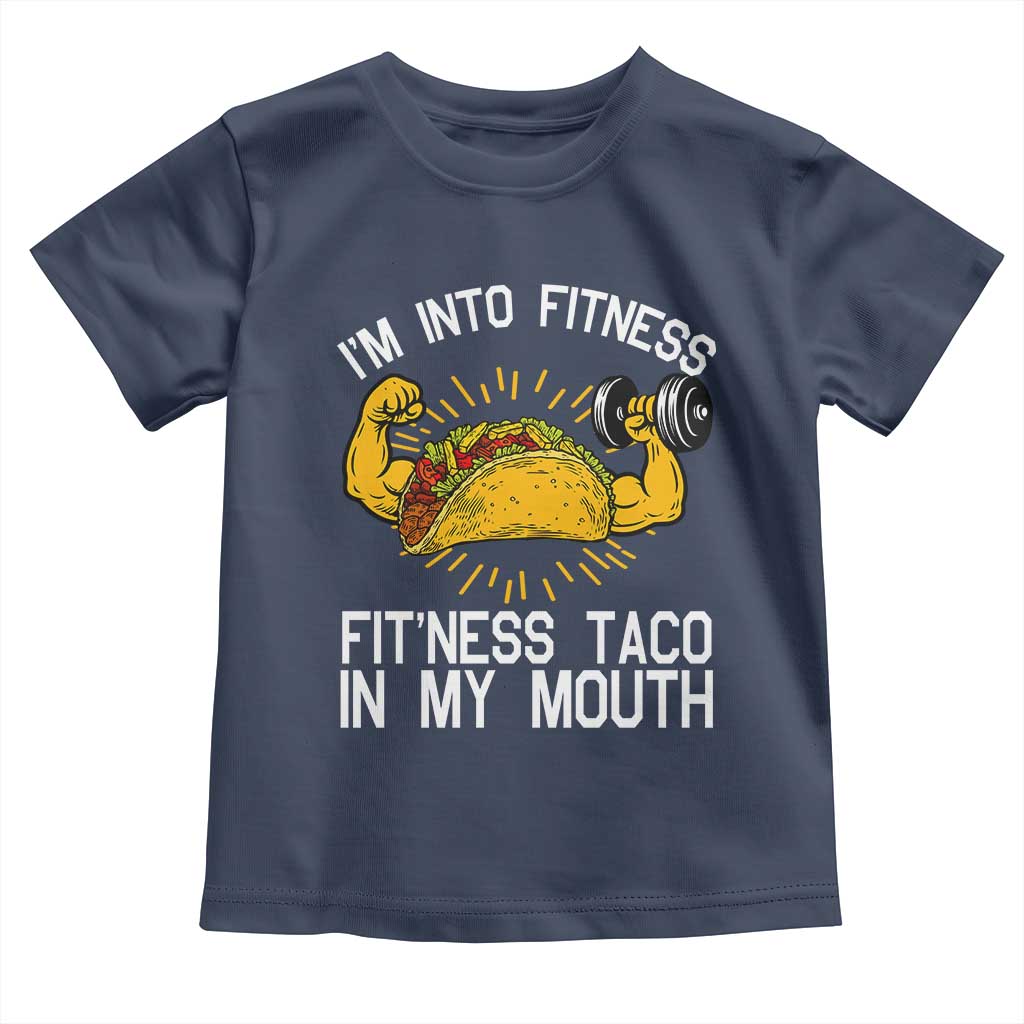 Funny Tacos Lover Toddler T Shirt I Am Into Fitness TS12 Navy Print Your Wear