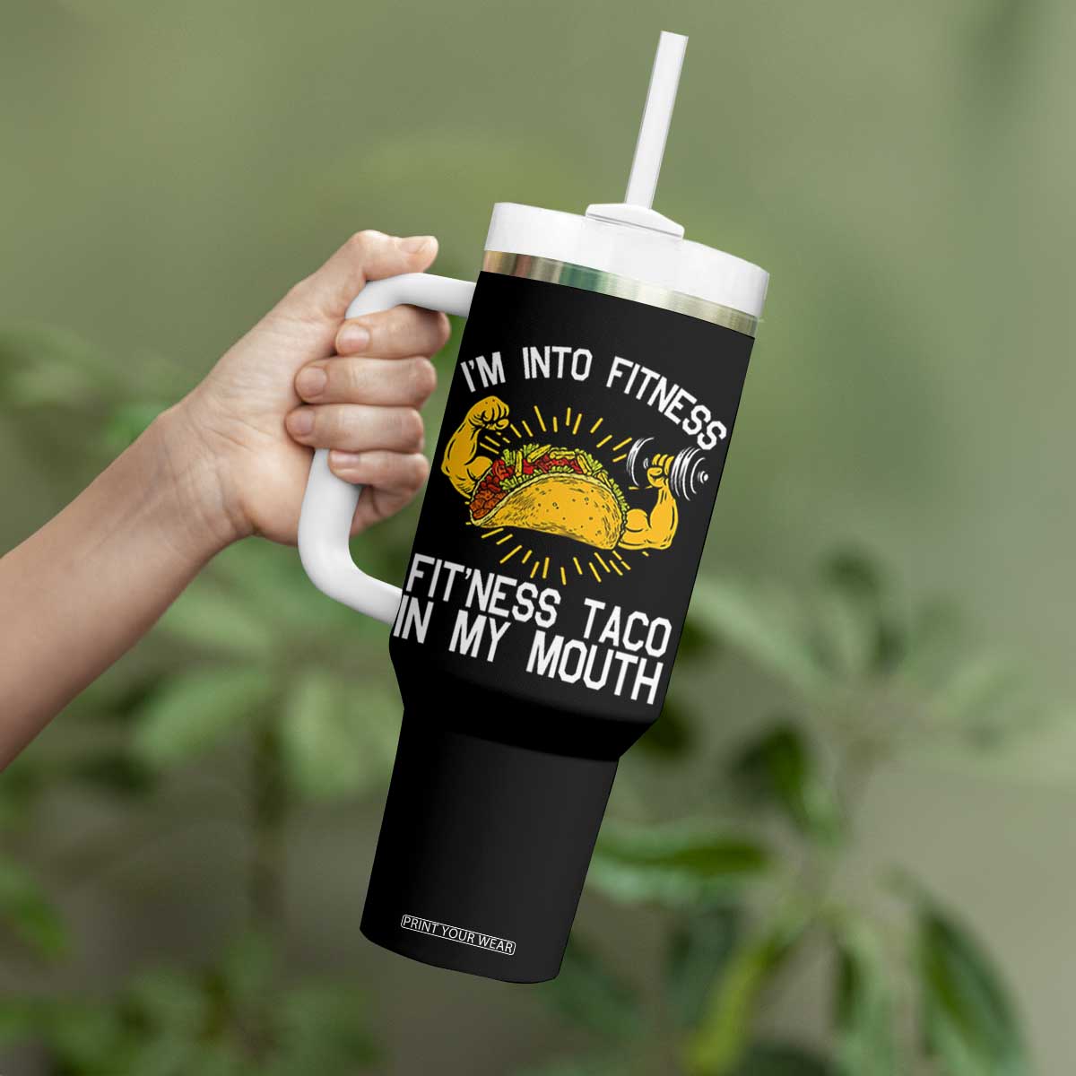 Funny Tacos Lover Tumbler With Handle I Am Into Fitness TS12 Print Your Wear