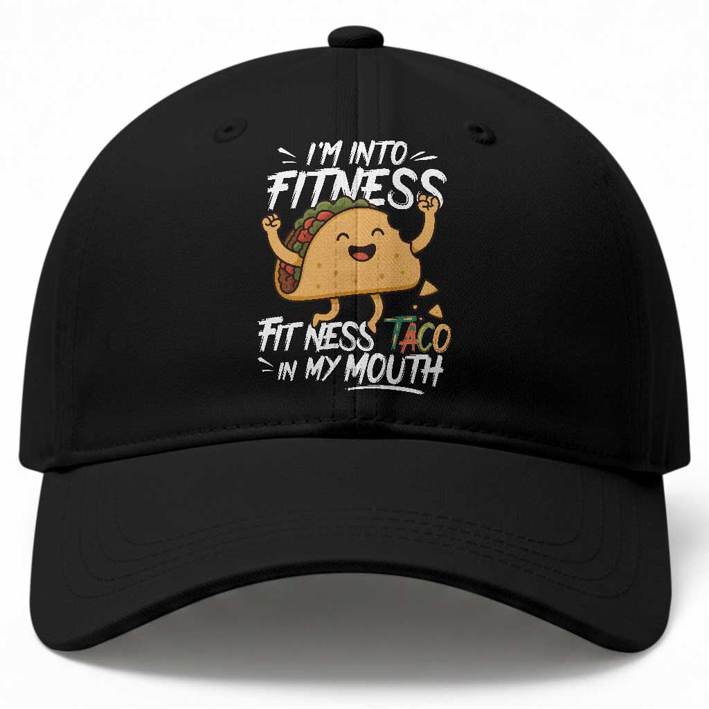 Funny Mexican Food Lover Baseball Cap I Am Into Fitness Taco In My Mouth TS12 Print Your Wear