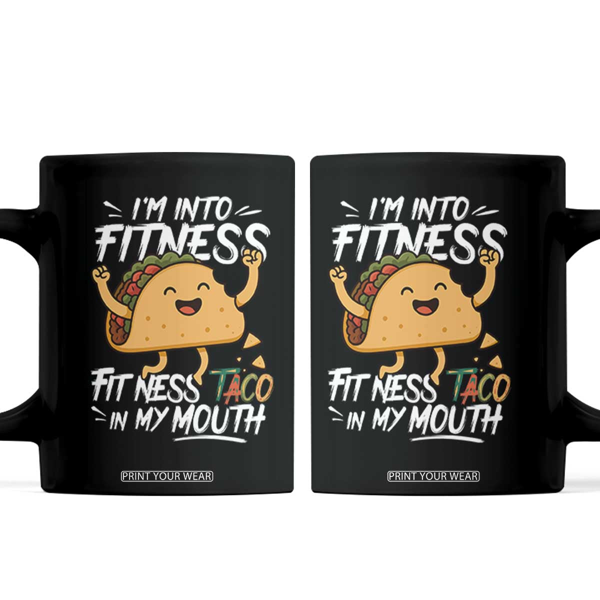 Funny Mexican Food Lover Coffee Mug I Am Into Fitness Taco In My Mouth TS12 Black Print Your Wear