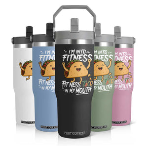 Funny Mexican Food Lover Flip Straw Tumbler I Am Into Fitness Taco In My Mouth TS12 Print Your Wear