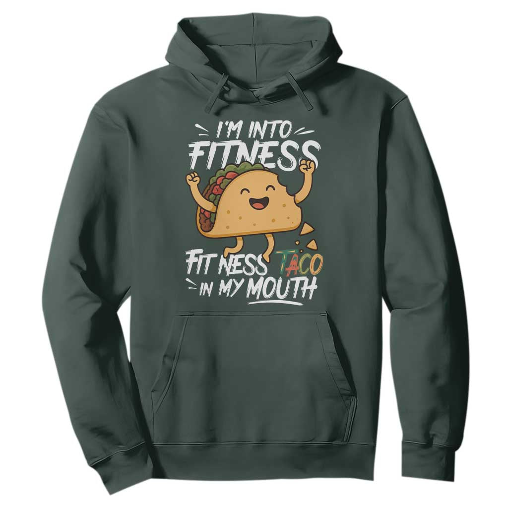 Funny Mexican Food Lover Hoodie I Am Into Fitness Taco In My Mouth TS12 Dark Forest Green Print Your Wear