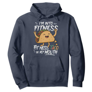Funny Mexican Food Lover Hoodie I Am Into Fitness Taco In My Mouth TS12 Navy Print Your Wear
