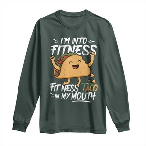 Funny Mexican Food Lover Long Sleeve Shirt I Am Into Fitness Taco In My Mouth TS12 Dark Forest Green Print Your Wear