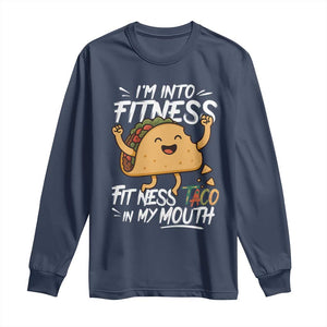 Funny Mexican Food Lover Long Sleeve Shirt I Am Into Fitness Taco In My Mouth TS12 Navy Print Your Wear