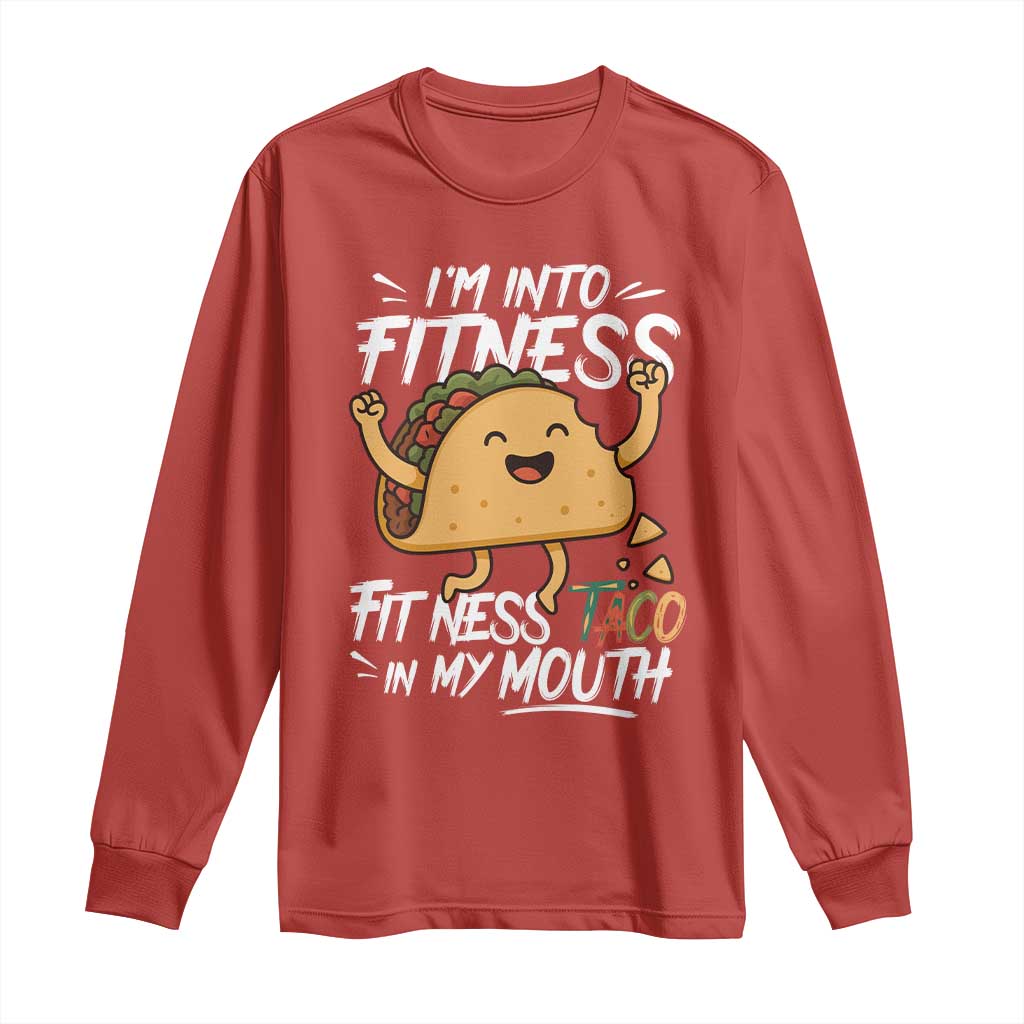 Funny Mexican Food Lover Long Sleeve Shirt I Am Into Fitness Taco In My Mouth TS12 Red Print Your Wear