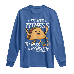 Funny Mexican Food Lover Long Sleeve Shirt I Am Into Fitness Taco In My Mouth TS12 Royal Blue Print Your Wear