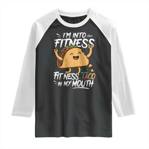 Funny Mexican Food Lover Raglan Shirt I Am Into Fitness Taco In My Mouth TS12 Black White Print Your Wear