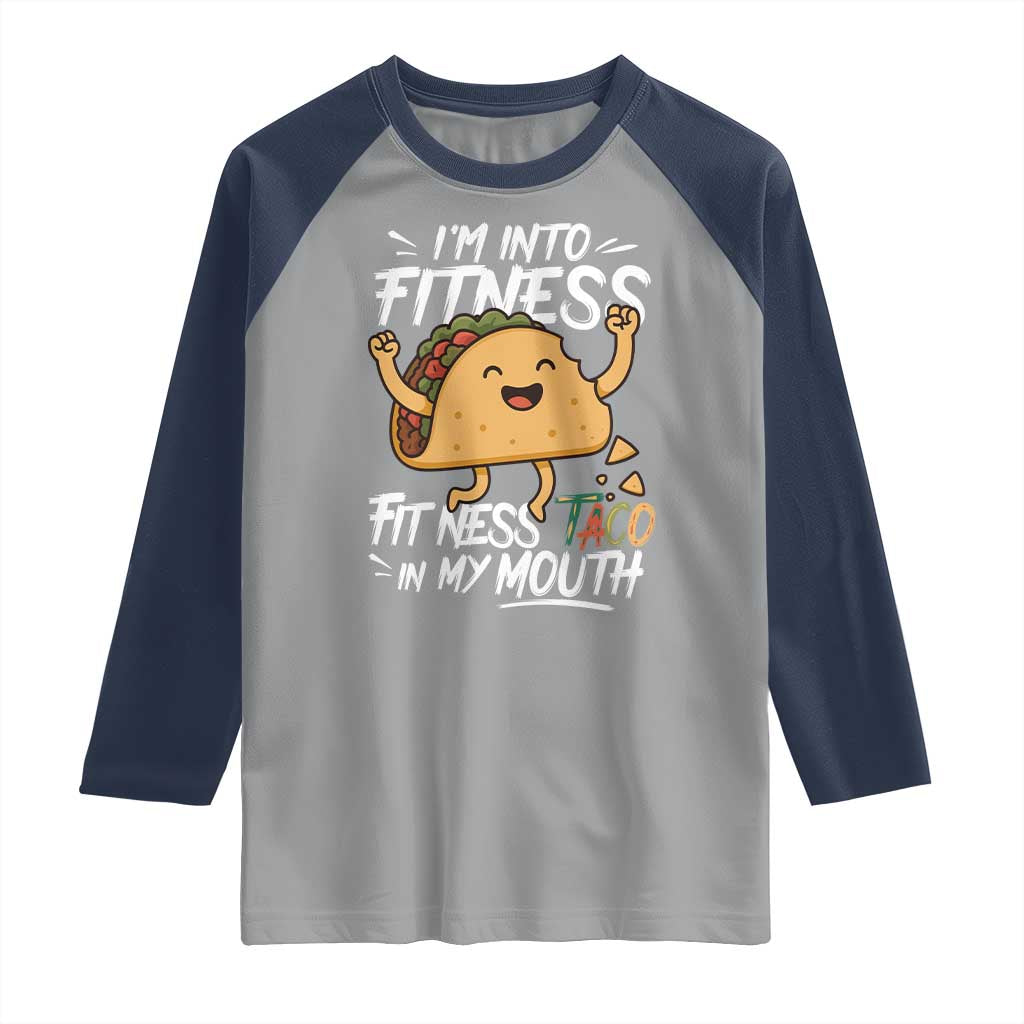 Funny Mexican Food Lover Raglan Shirt I Am Into Fitness Taco In My Mouth TS12 Sport Gray Navy Print Your Wear