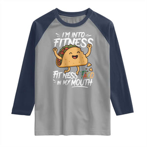 Funny Mexican Food Lover Raglan Shirt I Am Into Fitness Taco In My Mouth TS12 Sport Gray Navy Print Your Wear