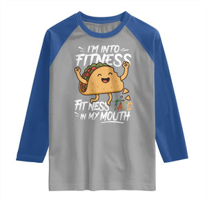 Funny Mexican Food Lover Raglan Shirt I Am Into Fitness Taco In My Mouth TS12 Sport Gray Royal Print Your Wear