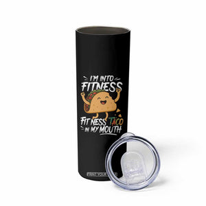 Funny Mexican Food Lover Skinny Tumbler I Am Into Fitness Taco In My Mouth TS12 Print Your Wear