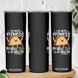Funny Mexican Food Lover Skinny Tumbler I Am Into Fitness Taco In My Mouth TS12 Print Your Wear