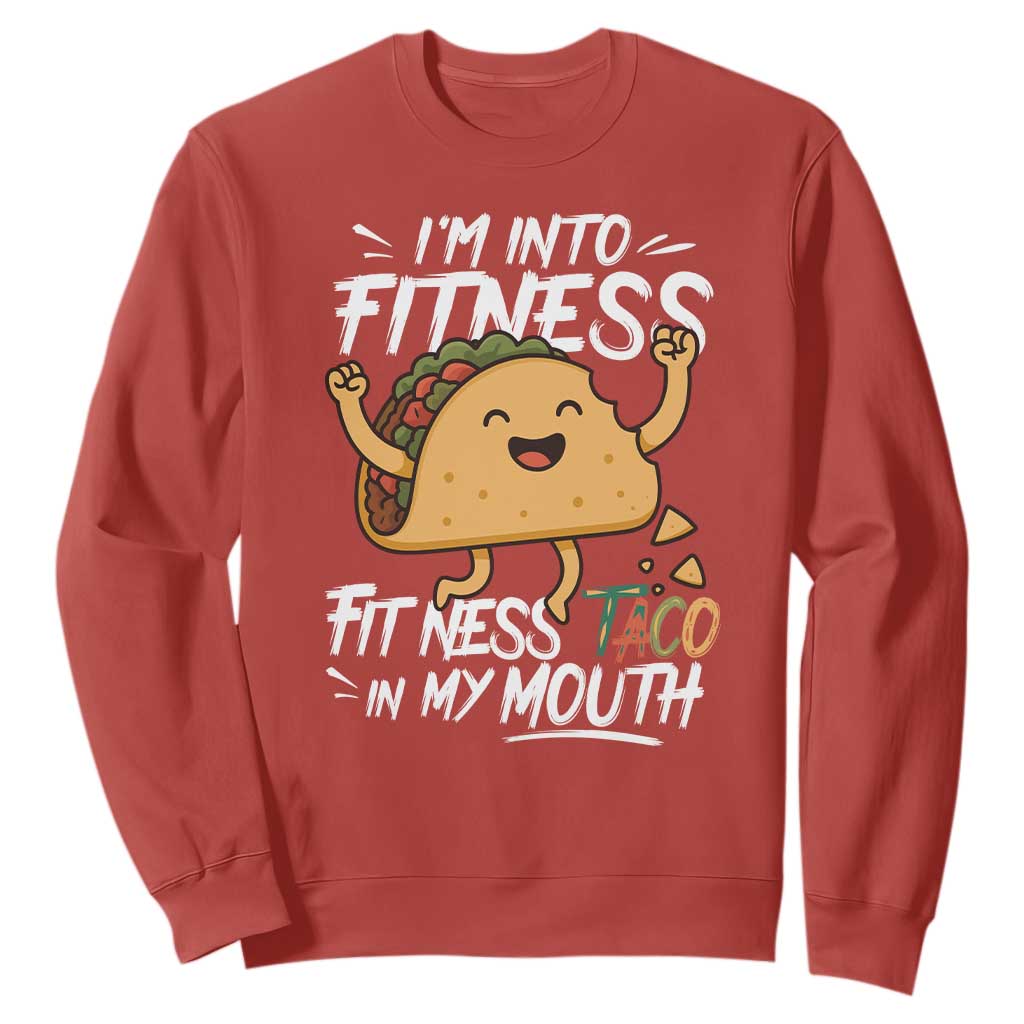 Funny Mexican Food Lover Sweatshirt I Am Into Fitness Taco In My Mouth TS12 Red Print Your Wear