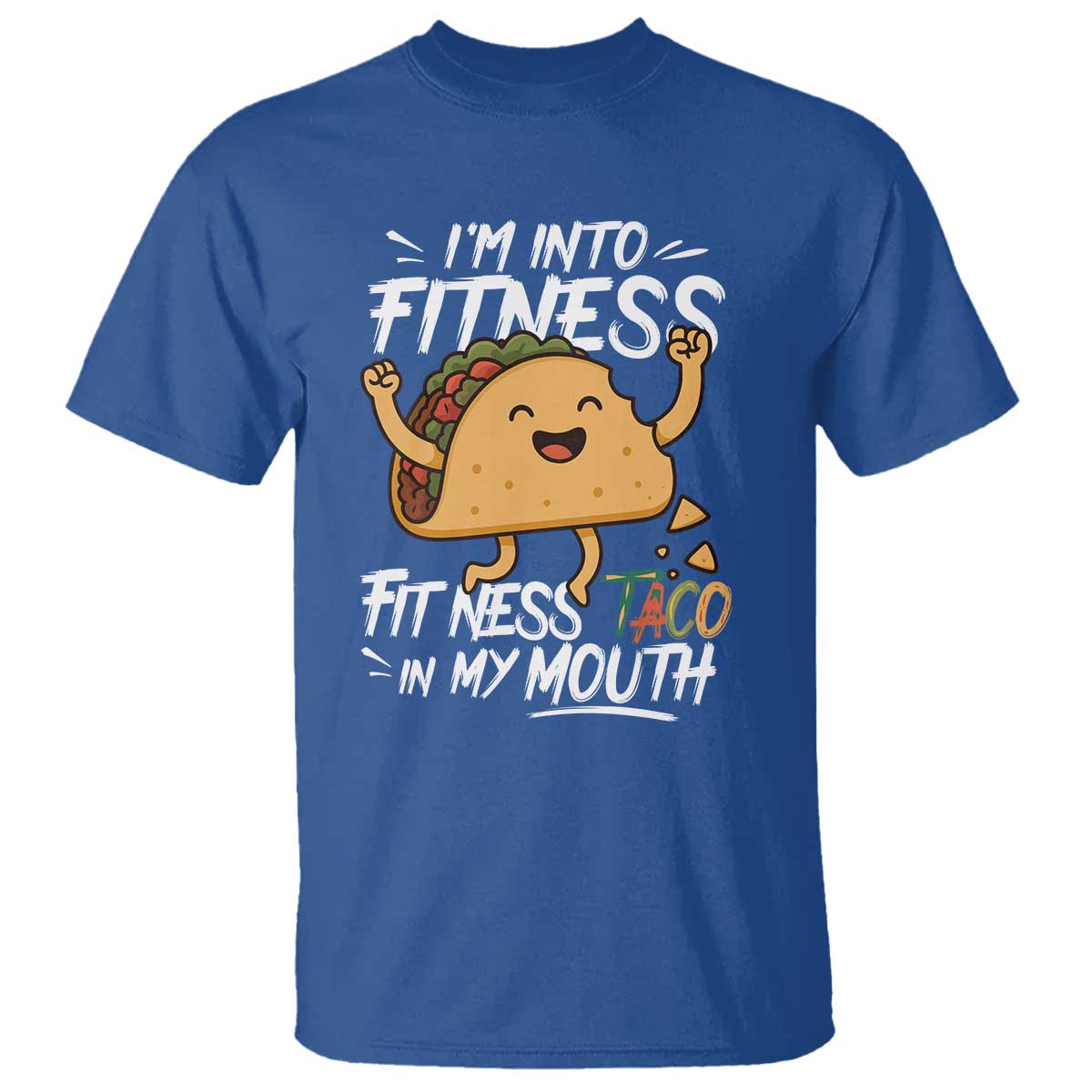 Funny Mexican Food Lover T Shirt I Am Into Fitness Taco In My Mouth TS12 Royal Blue Print Your Wear