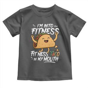 Funny Mexican Food Lover Toddler T Shirt I Am Into Fitness Taco In My Mouth TS12 Dark Heather Print Your Wear