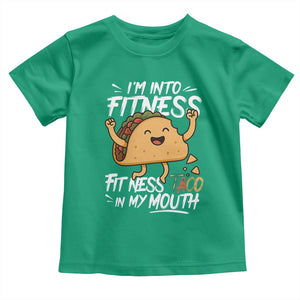 Funny Mexican Food Lover Toddler T Shirt I Am Into Fitness Taco In My Mouth TS12 Irish Green Print Your Wear