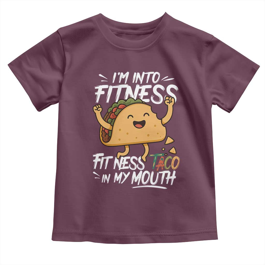 Funny Mexican Food Lover Toddler T Shirt I Am Into Fitness Taco In My Mouth TS12 Maroon Print Your Wear