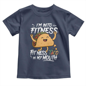 Funny Mexican Food Lover Toddler T Shirt I Am Into Fitness Taco In My Mouth TS12 Navy Print Your Wear
