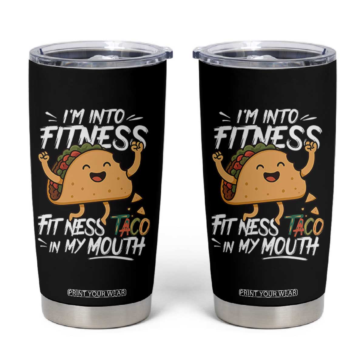 Funny Mexican Food Lover Tumbler Cup I Am Into Fitness Taco In My Mouth TS12 Black Print Your Wear