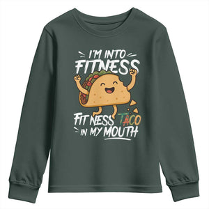 Funny Mexican Food Lover Youth Sweatshirt I Am Into Fitness Taco In My Mouth TS12 Dark Forest Green Print Your Wear