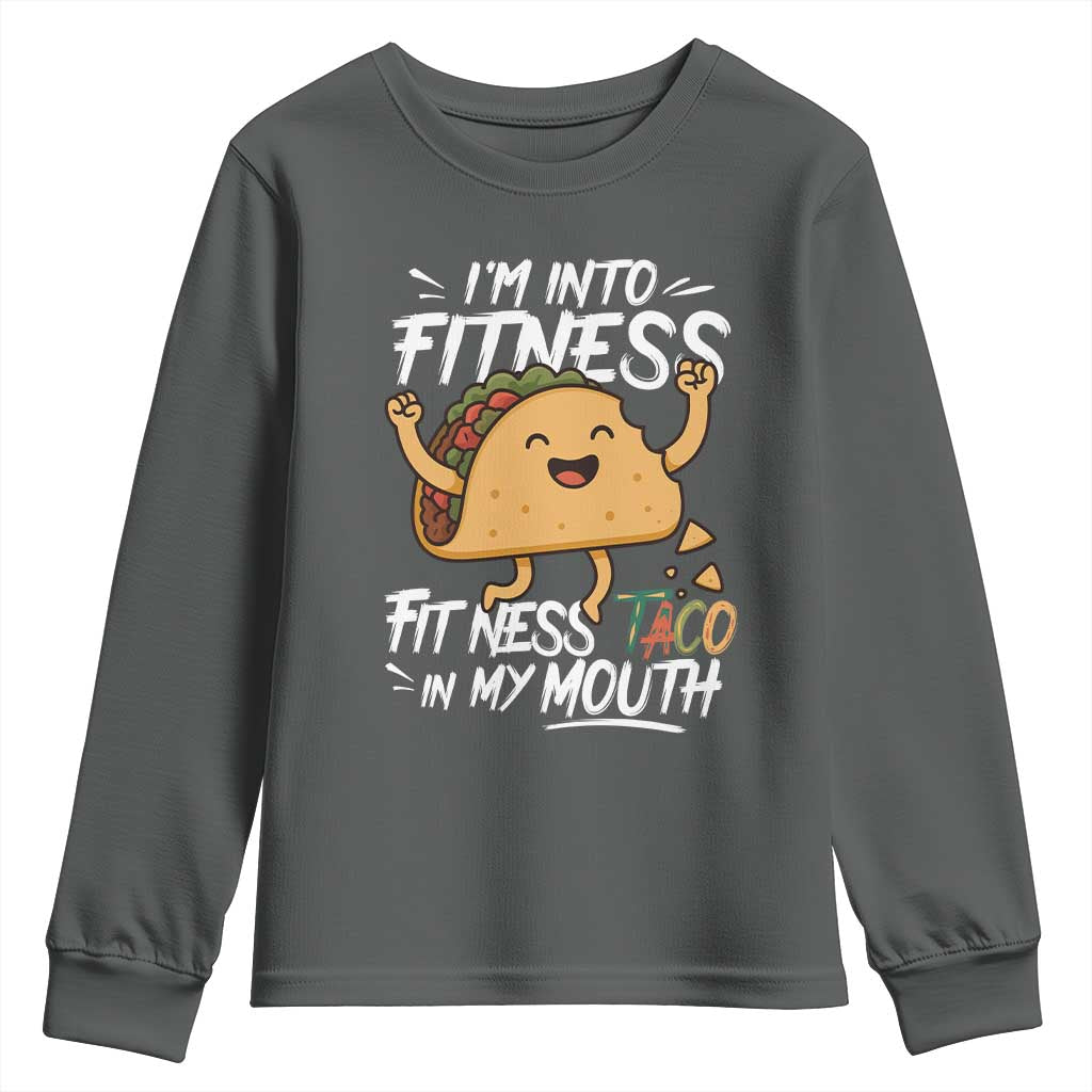Funny Mexican Food Lover Youth Sweatshirt I Am Into Fitness Taco In My Mouth TS12 Dark Heather Print Your Wear