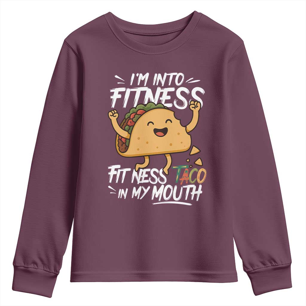 Funny Mexican Food Lover Youth Sweatshirt I Am Into Fitness Taco In My Mouth TS12 Maroon Print Your Wear
