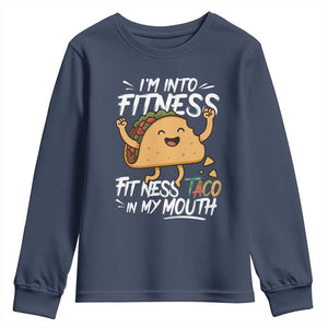 Funny Mexican Food Lover Youth Sweatshirt I Am Into Fitness Taco In My Mouth TS12 Navy Print Your Wear