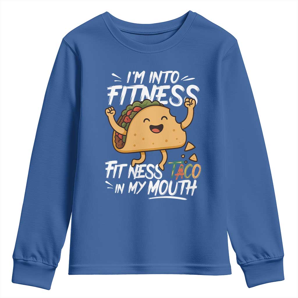 Funny Mexican Food Lover Youth Sweatshirt I Am Into Fitness Taco In My Mouth TS12 Royal Blue Print Your Wear