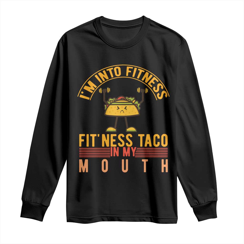 Tacos Lover Long Sleeve Shirt I Am Into Fitness Humor TS12 Black Print Your Wear